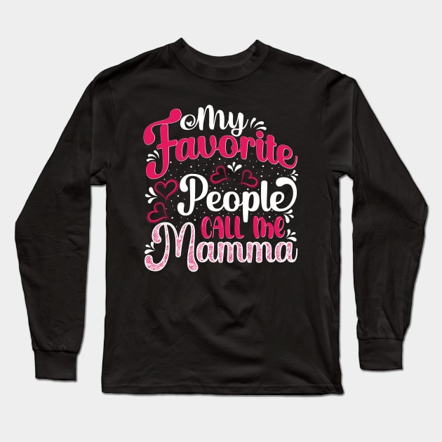 My Favorite People Call Me Mamma Long Sleeve T-Shirt by OFM